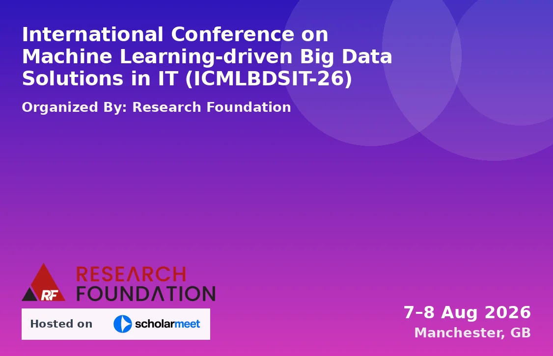 International Conference on Machine Learning-driven Big Data Solutions in IT (ICMLBDSIT-26)
