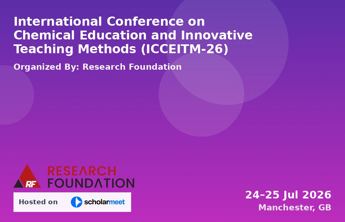 International Conference on Chemical Education and Innovative Teaching Methods (ICCEITM-26)