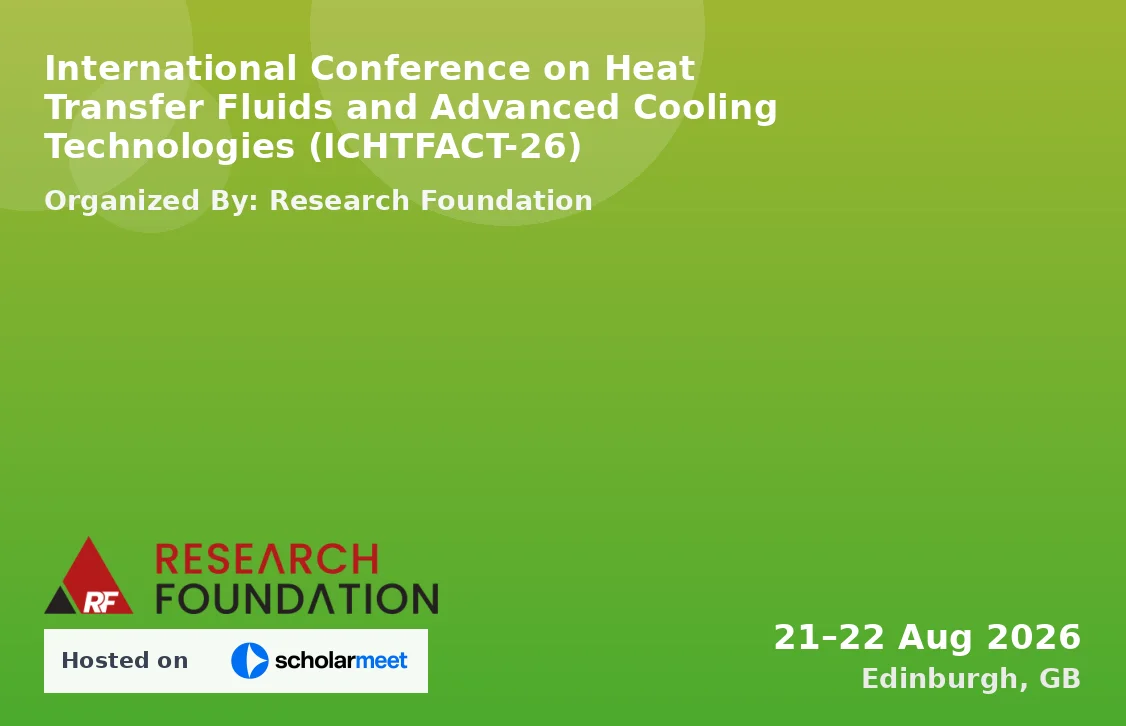 International Conference on Heat Transfer Fluids and Advanced Cooling Technologies (ICHTFACT-26)