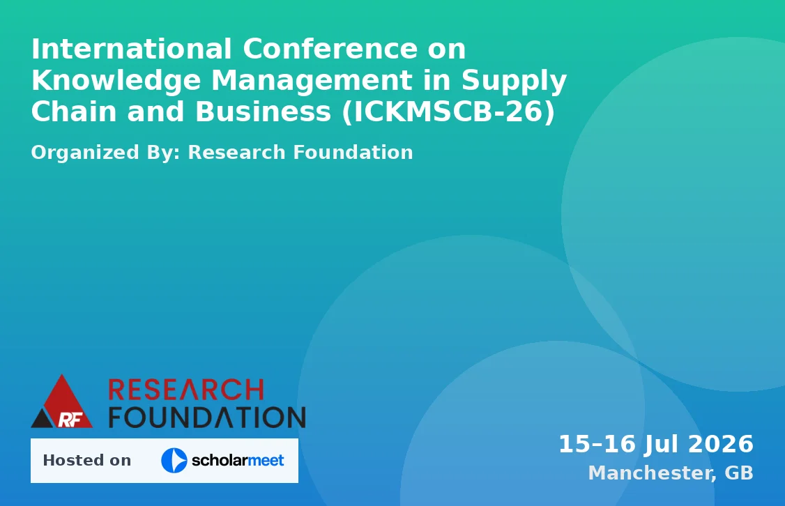 International Conference on Knowledge Management in Supply Chain and Business (ICKMSCB-26)