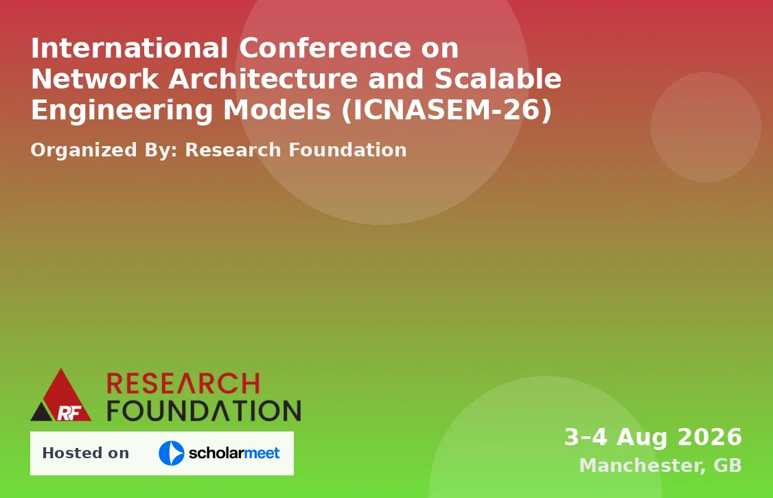 International Conference on Network Architecture and Scalable Engineering Models (ICNASEM-26)