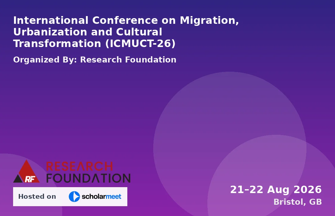 International Conference on Migration, Urbanization and Cultural Transformation (ICMUCT-26)