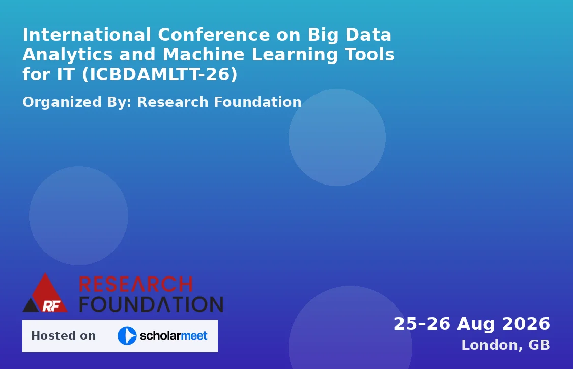 International Conference on Big Data Analytics and Machine Learning Tools for IT (ICBDAMLTT-26)