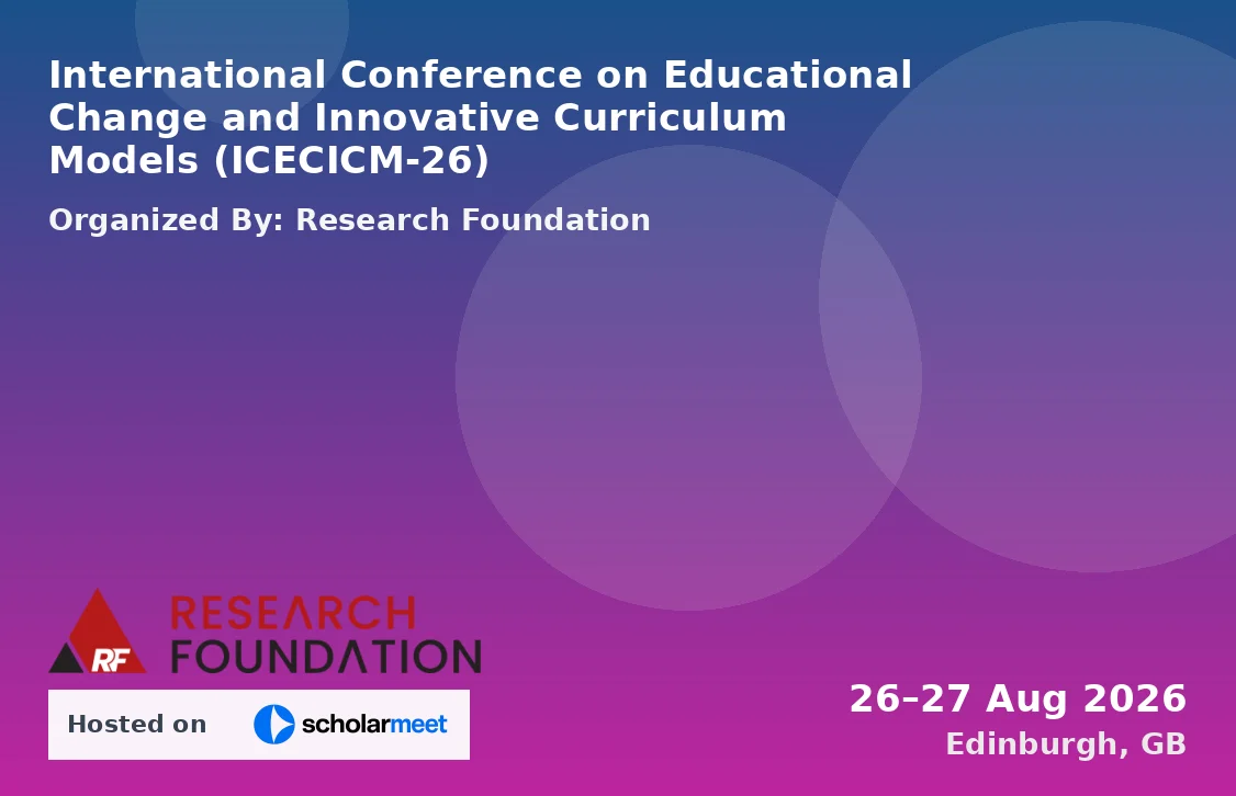 International Conference on Educational Change and Innovative Curriculum Models (ICECICM-26)