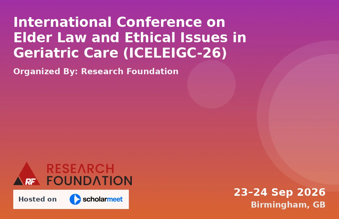 International Conference on Elder Law and Ethical Issues in Geriatric Care (ICELEIGC-26)