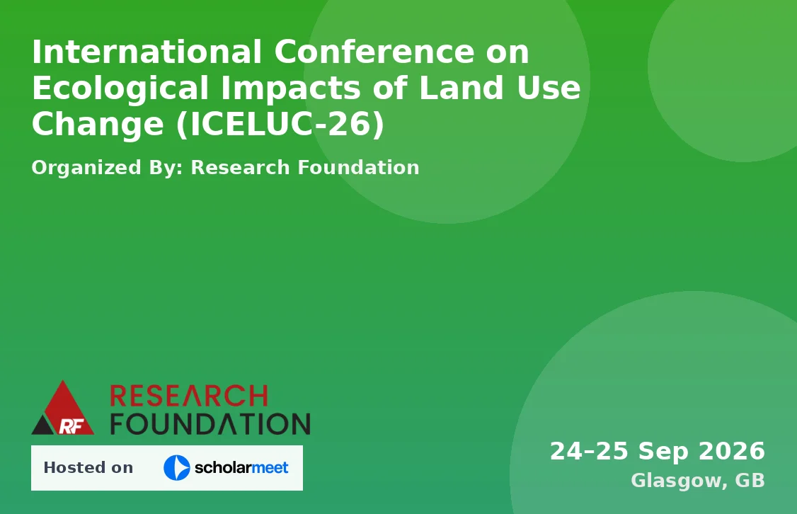 International Conference on Ecological Impacts of Land Use Change (ICELUC-26)