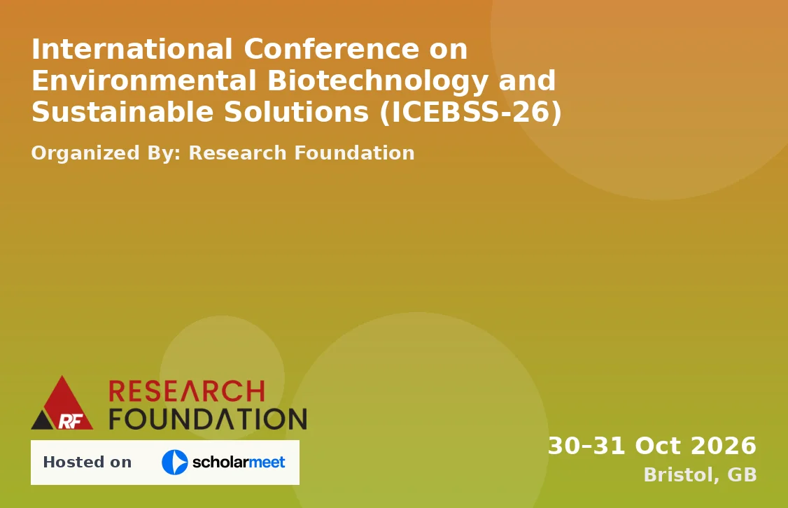 International Conference on Environmental Biotechnology and Sustainable Solutions (ICEBSS-26)
