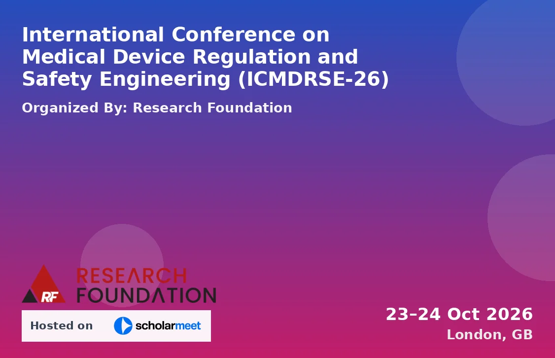 International Conference on Medical Device Regulation and Safety Engineering (ICMDRSE-26)