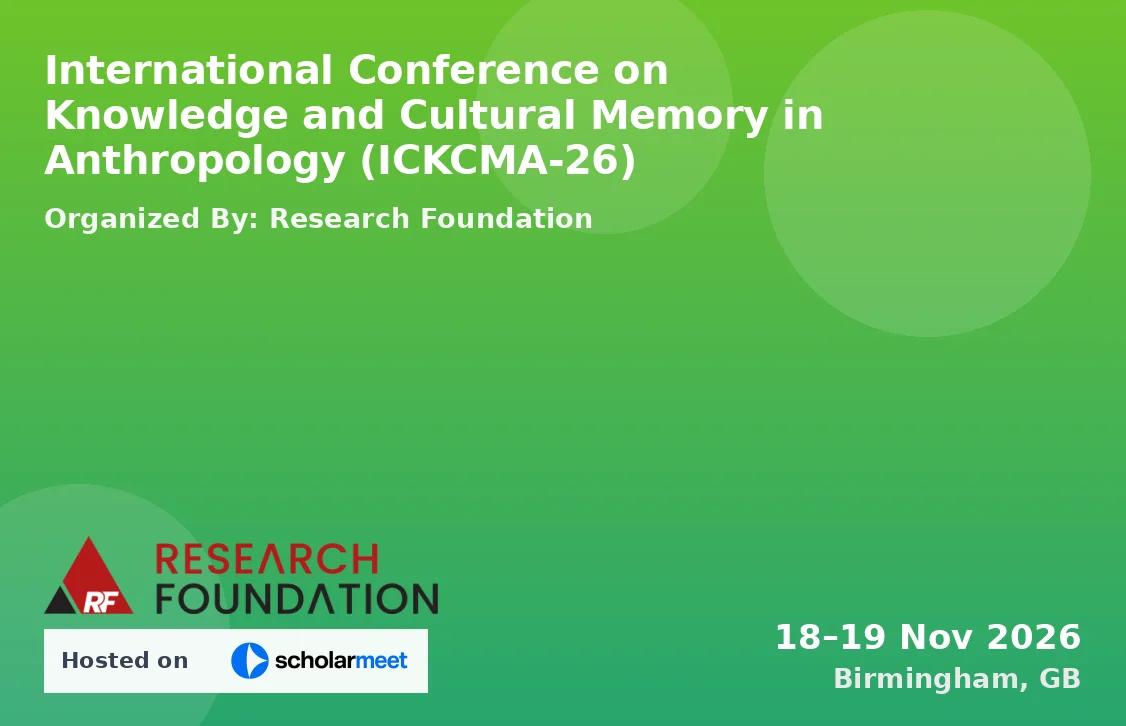 International Conference on Knowledge and Cultural Memory in Anthropology (ICKCMA-26)