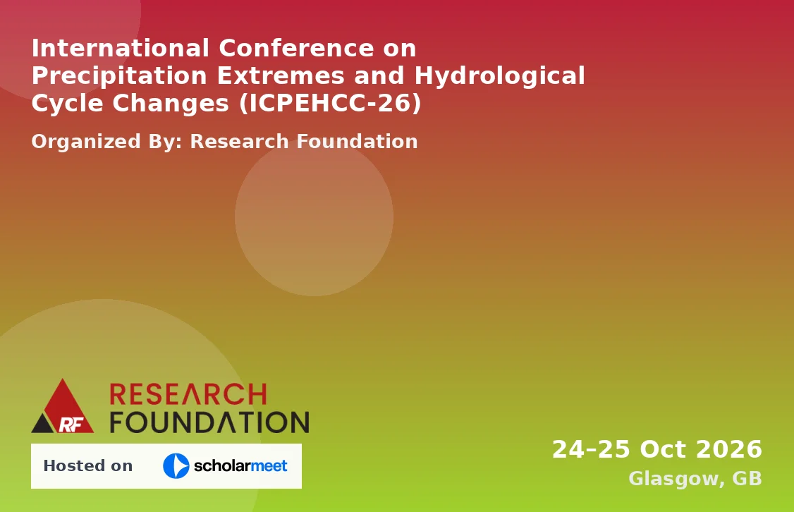 International Conference on Precipitation Extremes and Hydrological Cycle Changes (ICPEHCC-26)