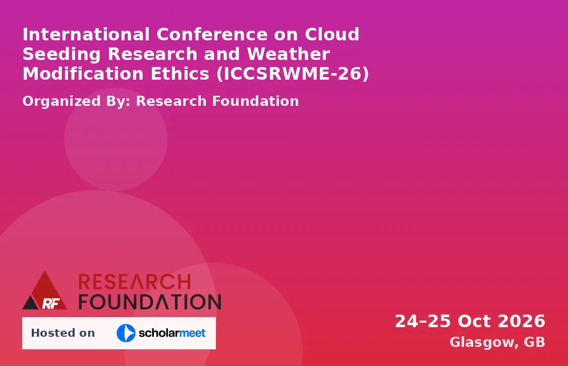 International Conference on Cloud Seeding Research and Weather Modification Ethics (ICCSRWME-26)
