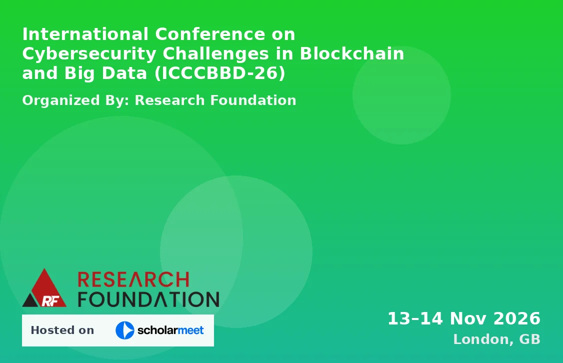 International Conference on Cybersecurity Challenges in Blockchain and Big Data (ICCCBBD-26)