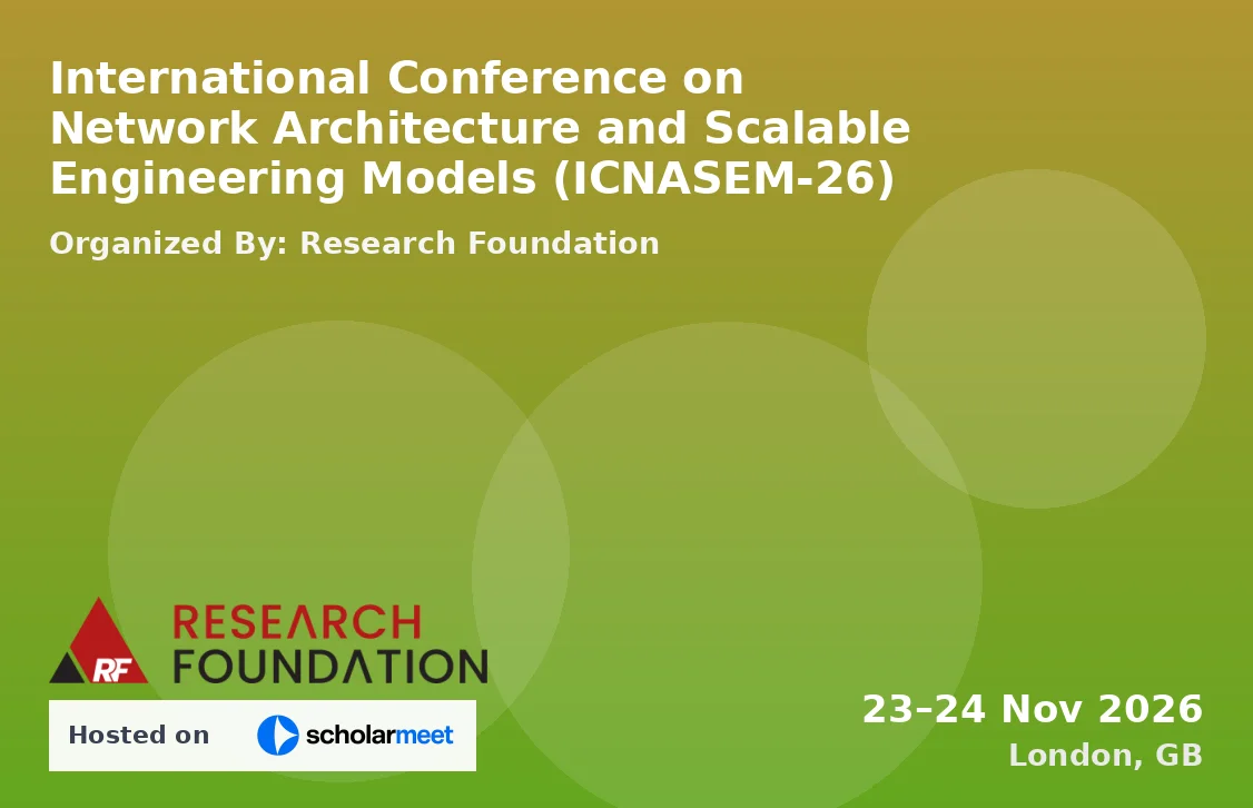 International Conference on Network Architecture and Scalable Engineering Models (ICNASEM-26)