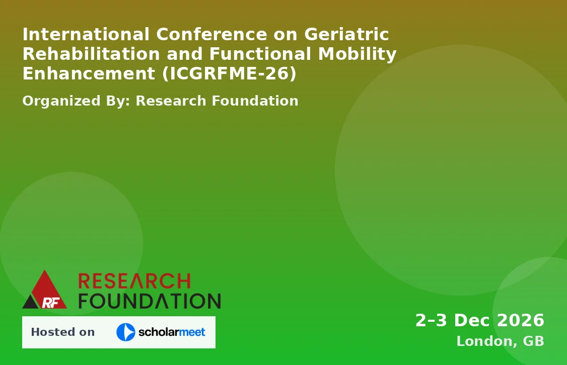 International Conference on Geriatric Rehabilitation and Functional Mobility Enhancement (ICGRFME-26)