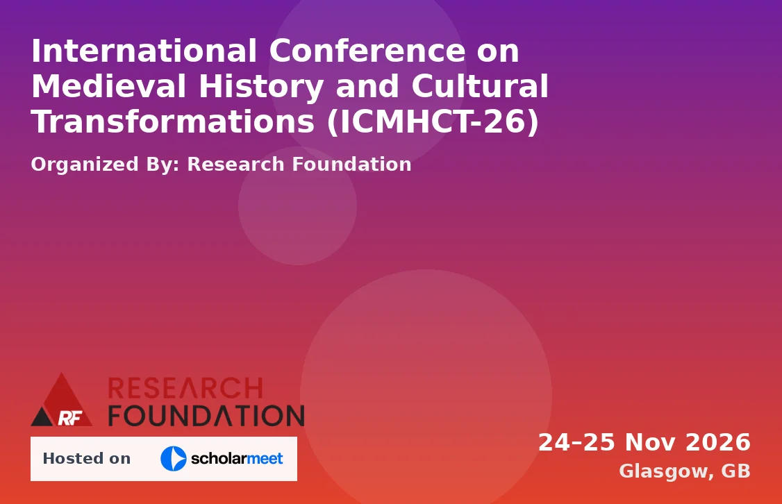 International Conference on Medieval History and Cultural Transformations (ICMHCT-26)