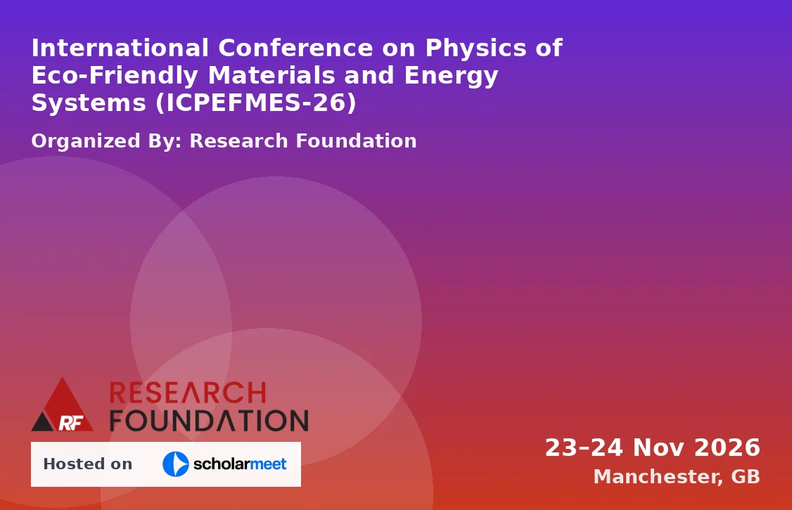 International Conference on Physics of Eco-Friendly Materials and Energy Systems (ICPEFMES-26)