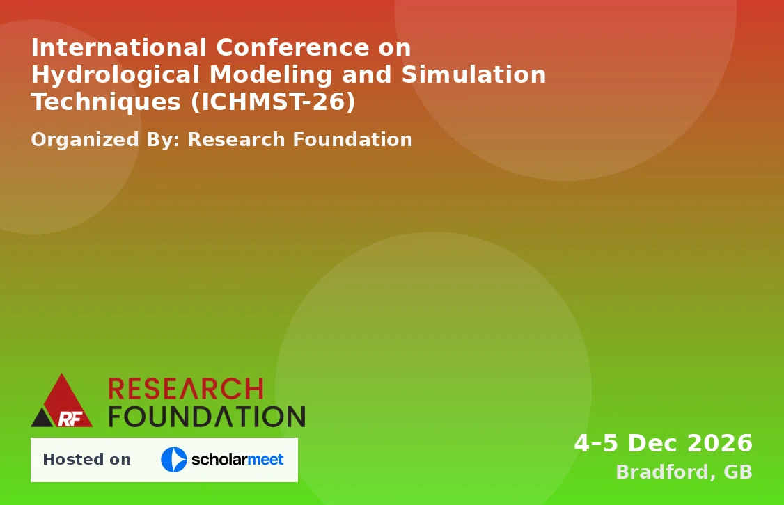 International Conference on Hydrological Modeling and Simulation Techniques (ICHMST-26)