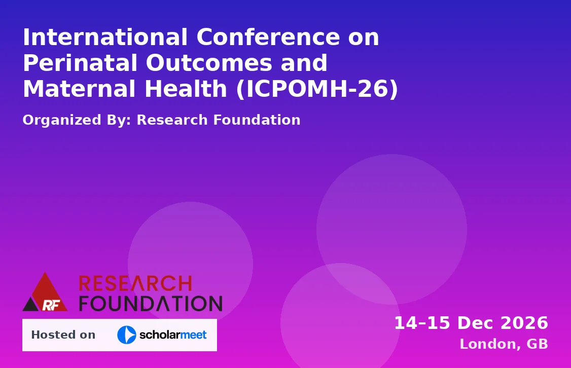 International Conference on Perinatal Outcomes and Maternal Health (ICPOMH-26)