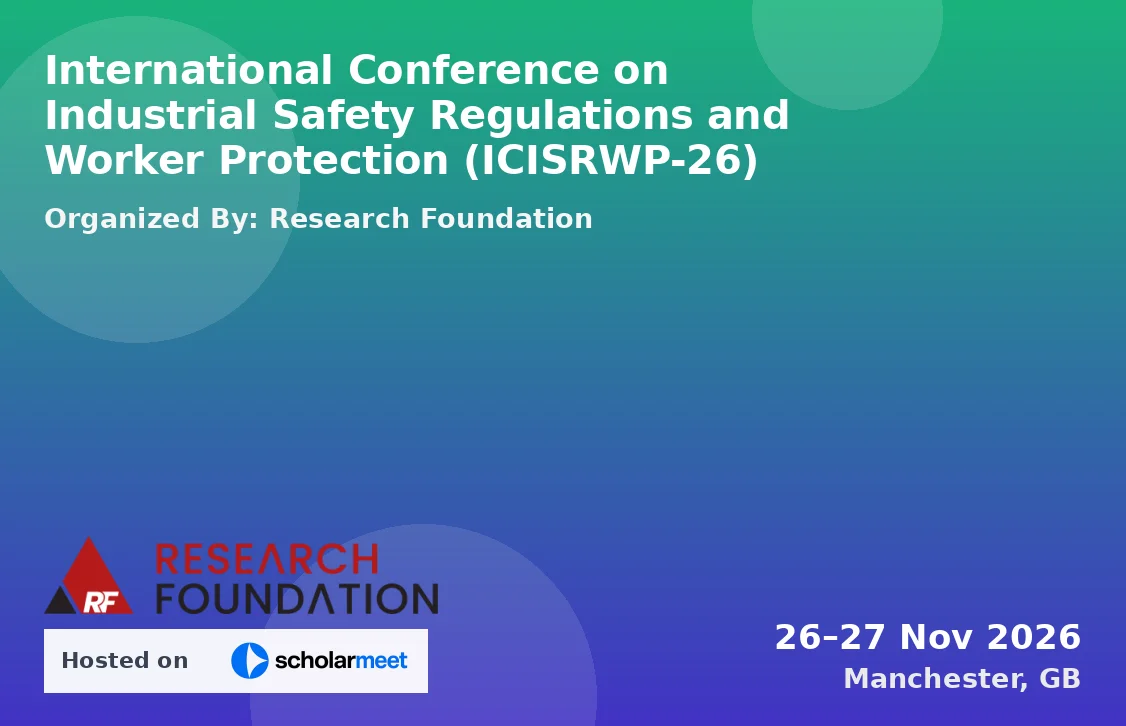 International Conference on Industrial Safety Regulations and Worker Protection (ICISRWP-26)