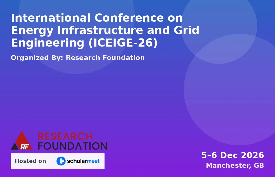 International Conference on Energy Infrastructure and Grid Engineering (ICEIGE-26)