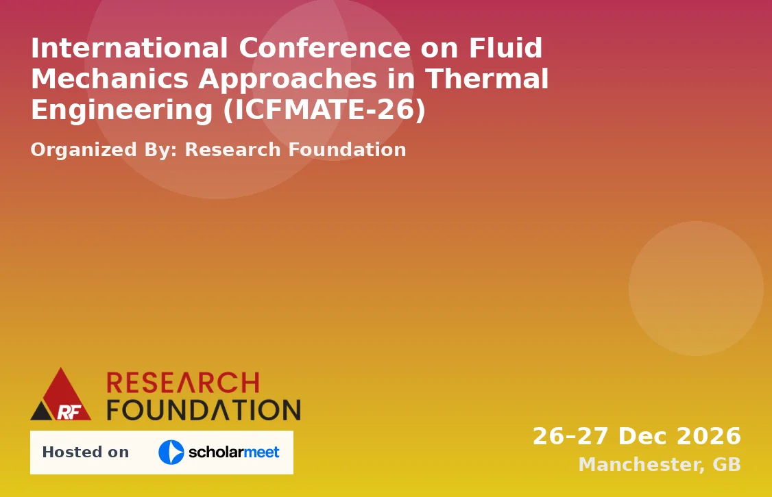International Conference on Fluid Mechanics Approaches in Thermal Engineering (ICFMATE-26)