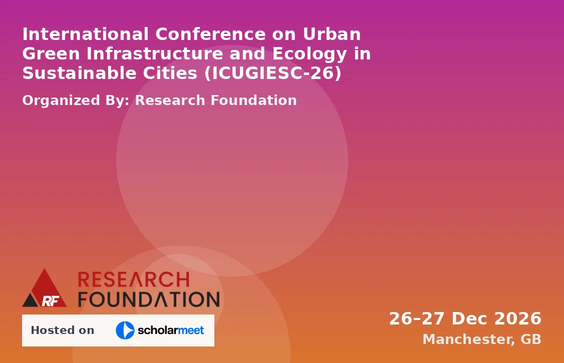 International Conference on Urban Green Infrastructure and Ecology in Sustainable Cities (ICUGIESC-26)