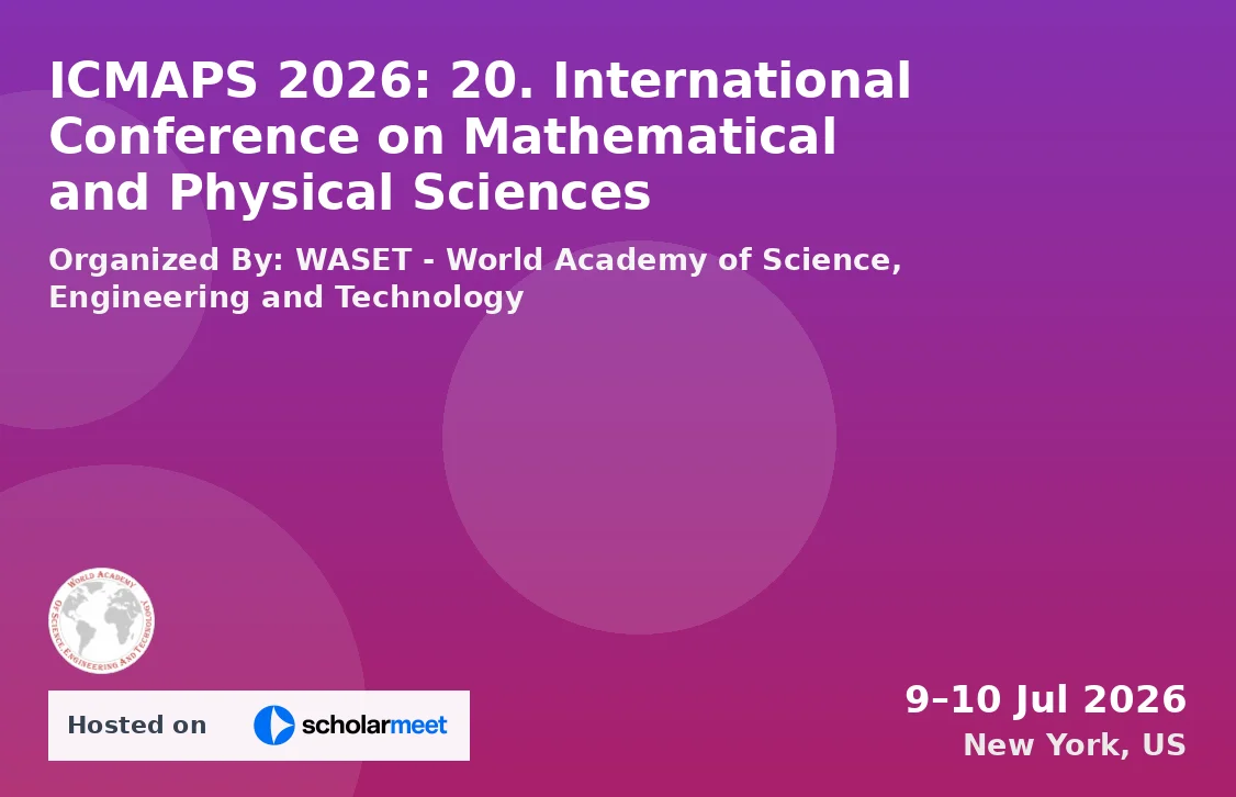 ICMAPS 2026: 20. International Conference on Mathematical and Physical Sciences