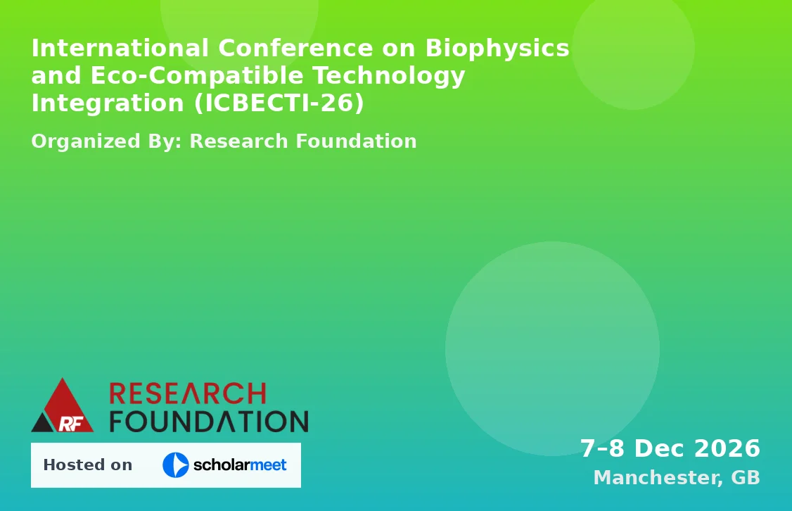 International Conference on Biophysics and Eco-Compatible Technology Integration (ICBECTI-26)