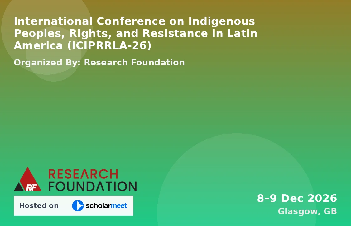 International Conference on Indigenous Peoples, Rights, and Resistance in Latin America (ICIPRRLA-26)