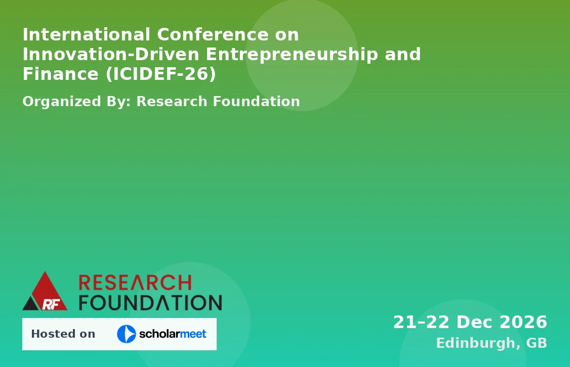 International Conference on Innovation-Driven Entrepreneurship and Finance (ICIDEF-26)