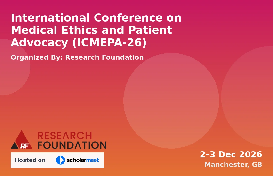 International Conference on Medical Ethics and Patient Advocacy (ICMEPA-26)