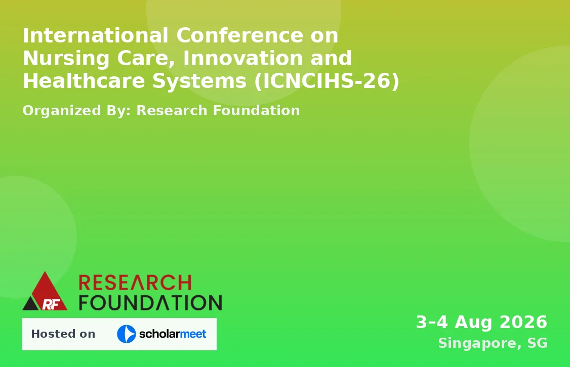 International Conference on Nursing Care, Innovation and Healthcare Systems (ICNCIHS-26)