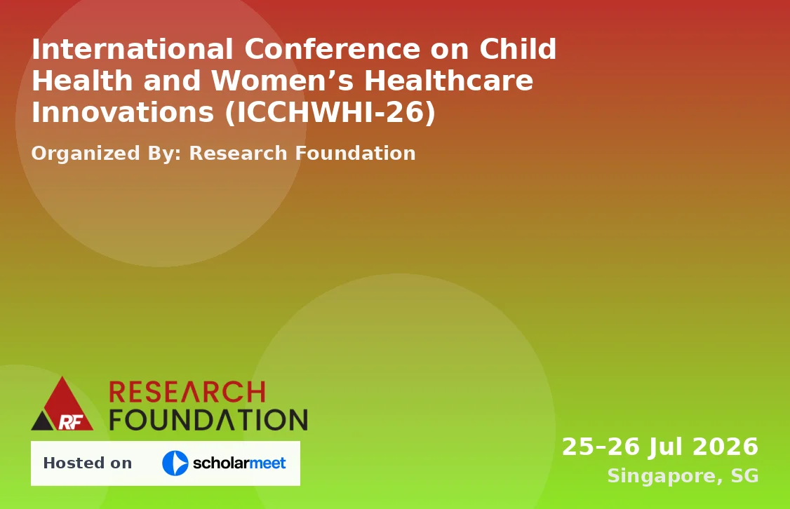 International Conference on Child Health and Women’s Healthcare Innovations (ICCHWHI-26)