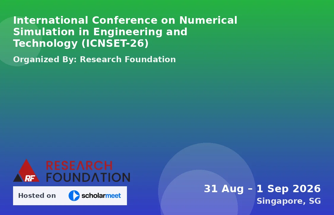 International Conference on Numerical Simulation in Engineering and Technology (ICNSET-26)