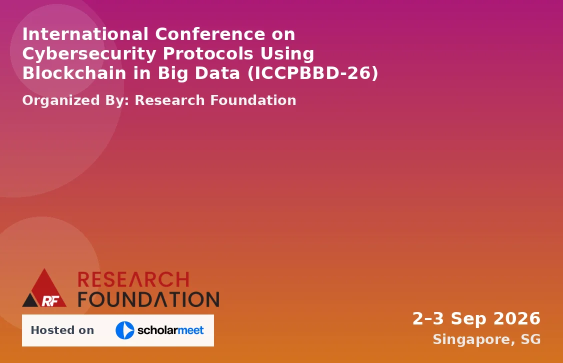 International Conference on Cybersecurity Protocols Using Blockchain in Big Data (ICCPBBD-26)
