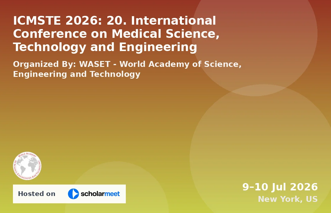 ICMSTE 2026: 20. International Conference on Medical Science, Technology and Engineering