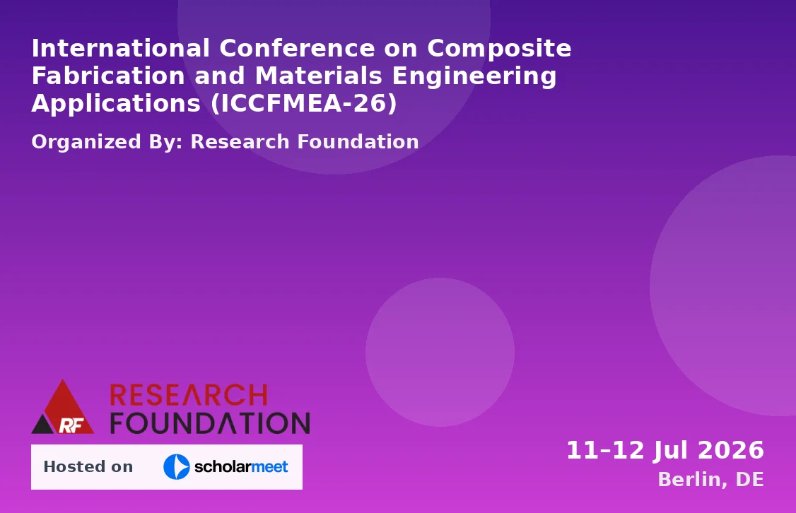 International Conference on Composite Fabrication and Materials Engineering Applications (ICCFMEA-26)