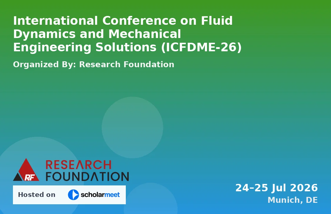 International Conference on Fluid Dynamics and Mechanical Engineering Solutions (ICFDME-26)