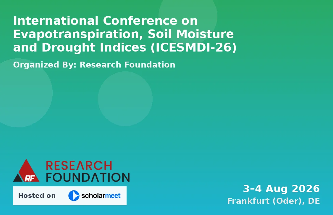 International Conference on Evapotranspiration, Soil Moisture and Drought Indices (ICESMDI-26)