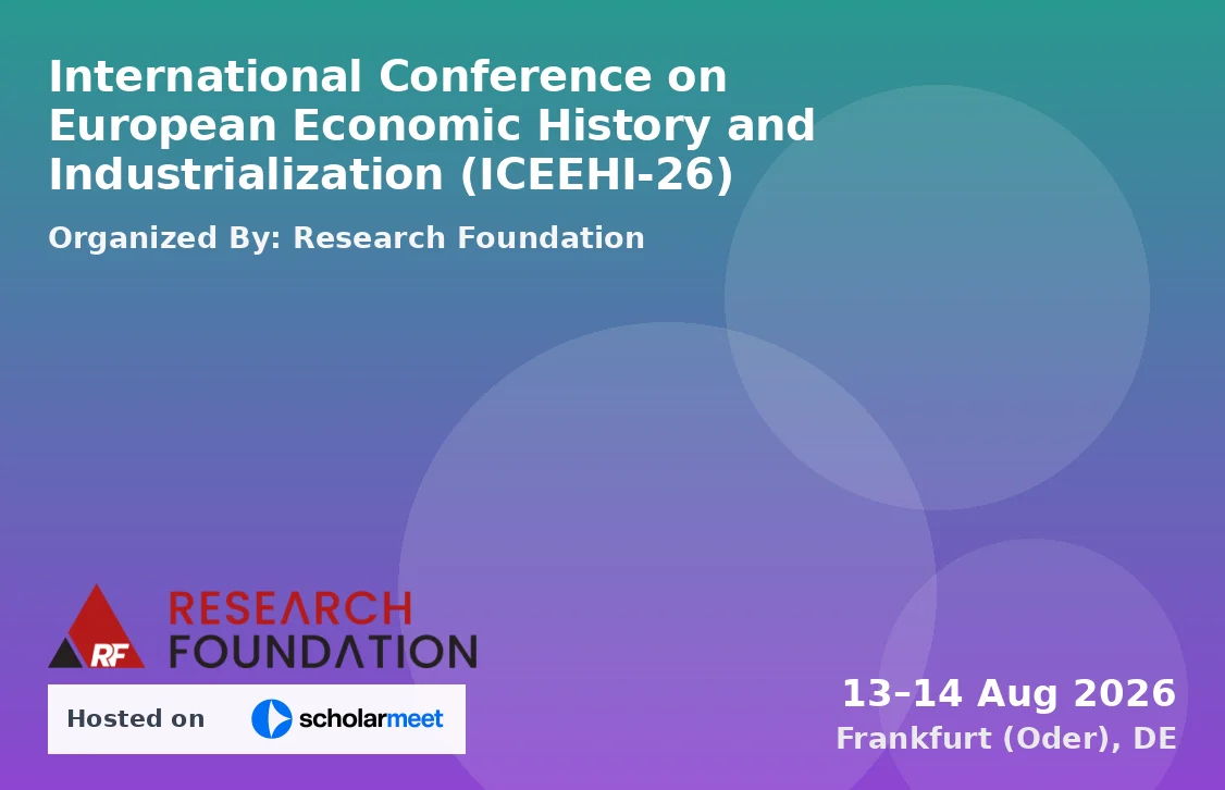 International Conference on European Economic History and Industrialization (ICEEHI-26)