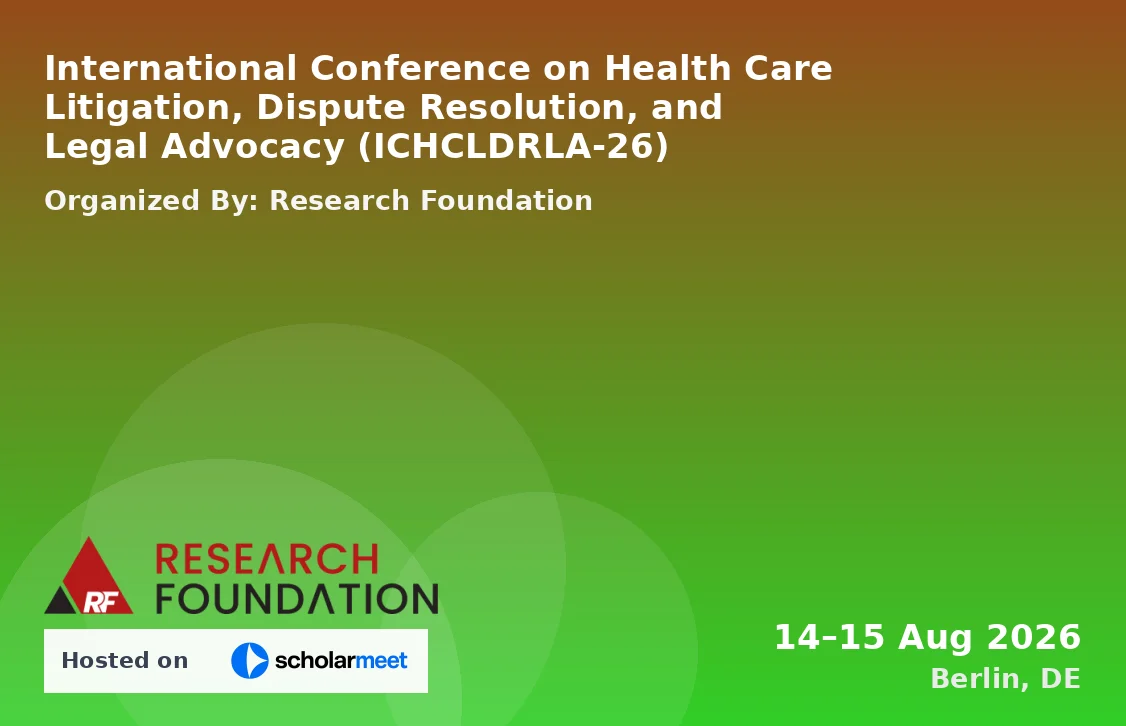 International Conference on Health Care Litigation, Dispute Resolution, and Legal Advocacy (ICHCLDRLA-26)