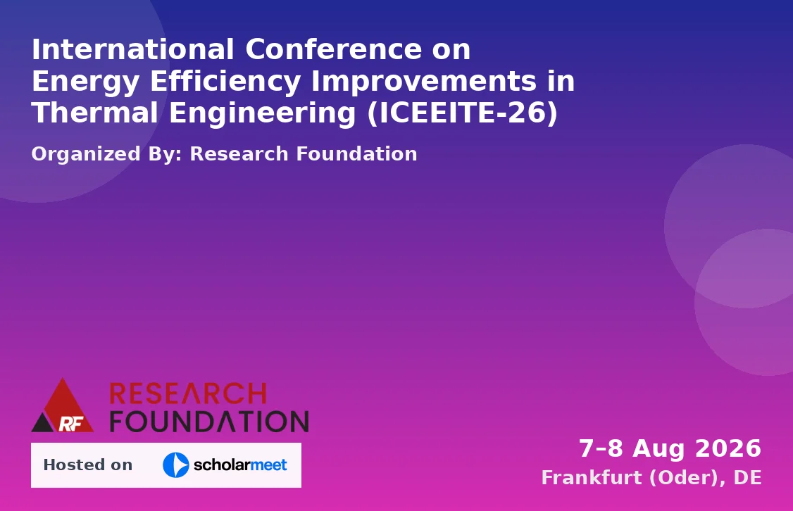 International Conference on Energy Efficiency Improvements in Thermal Engineering (ICEEITE-26)