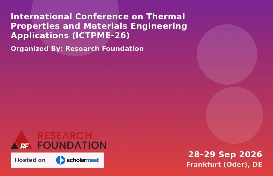 International Conference on Thermal Properties and Materials Engineering Applications (ICTPME-26)