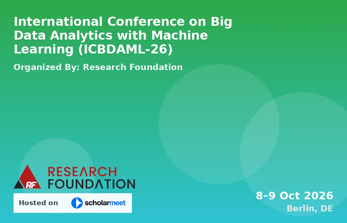International Conference on Big Data Analytics with Machine Learning (ICBDAML-26)