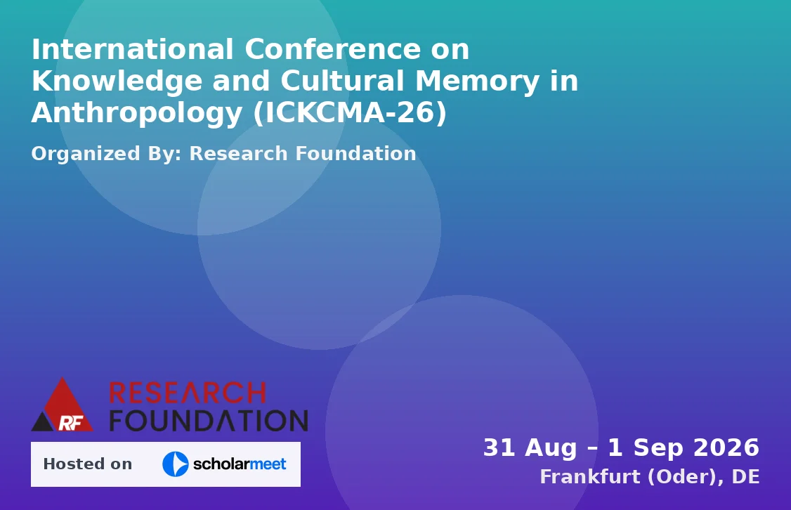 International Conference on Knowledge and Cultural Memory in Anthropology (ICKCMA-26)
