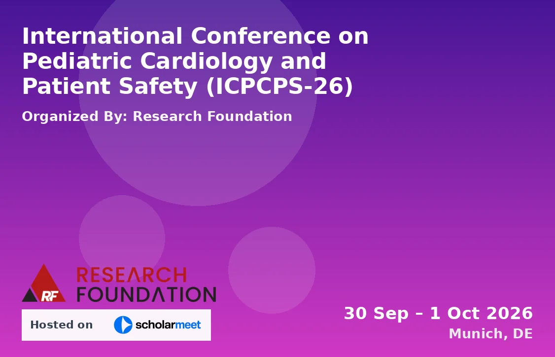 International Conference on Pediatric Cardiology and Patient Safety (ICPCPS-26)