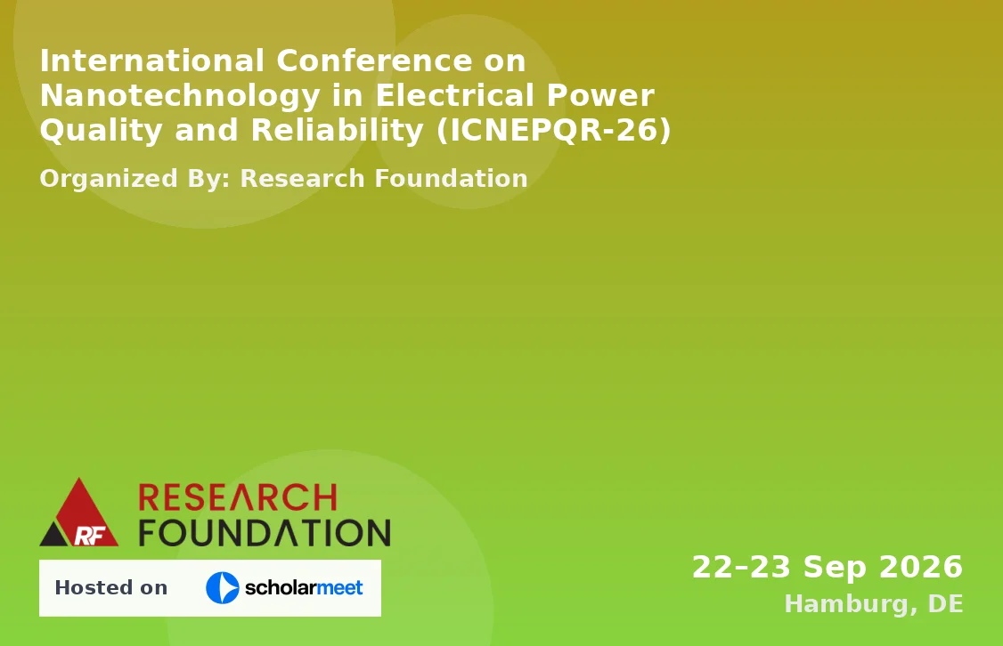 International Conference on Nanotechnology in Electrical Power Quality and Reliability (ICNEPQR-26)