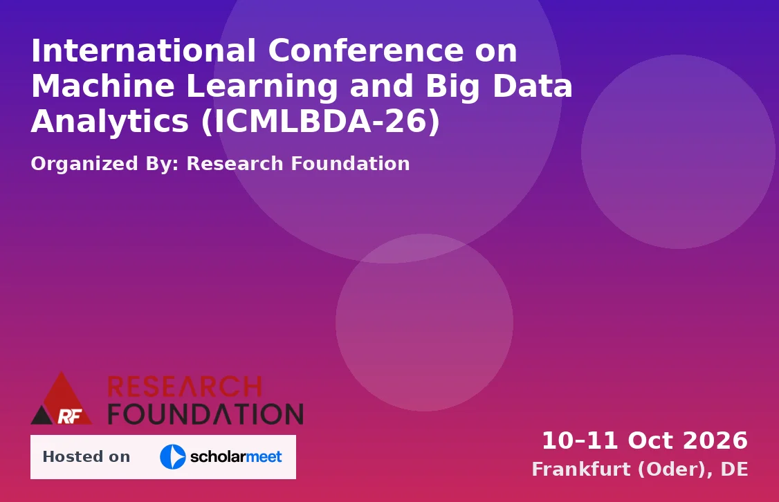 International Conference on Machine Learning and Big Data Analytics (ICMLBDA-26)