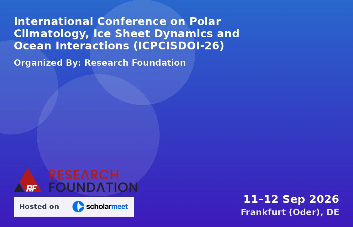 International Conference on Polar Climatology, Ice Sheet Dynamics and Ocean Interactions (ICPCISDOI-26)
