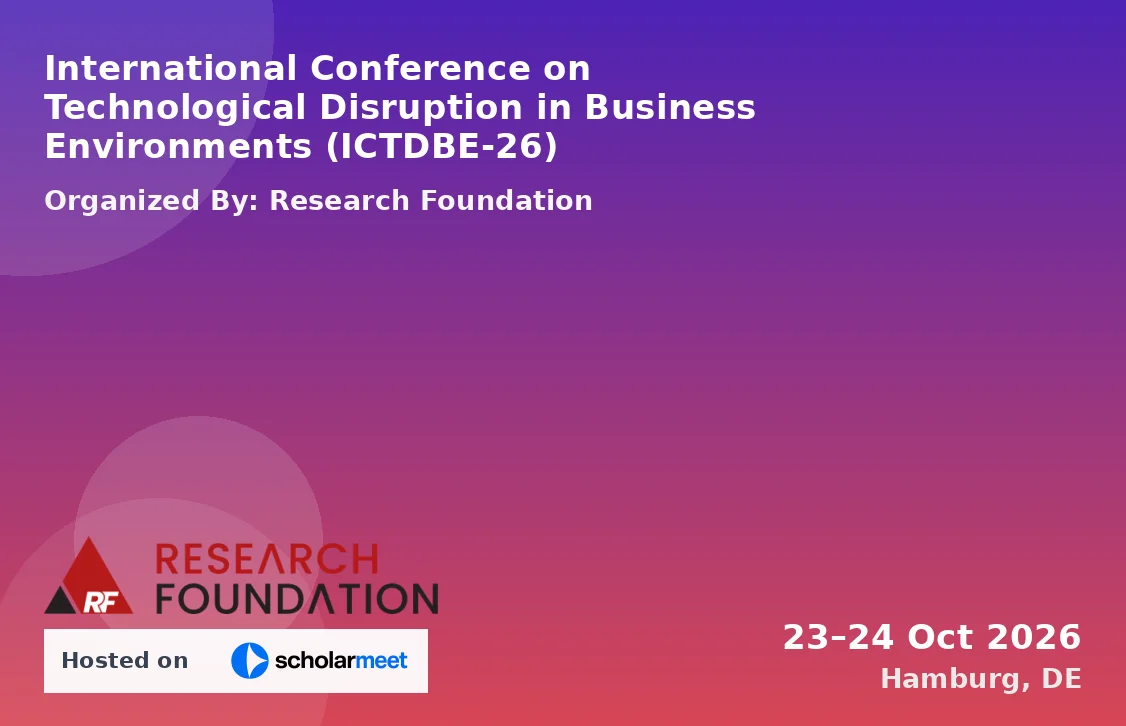 International Conference on Technological Disruption in Business Environments (ICTDBE-26)